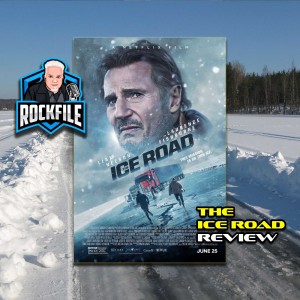 THE ICE ROAD (2021) Review ROCKFILE Podcast 307