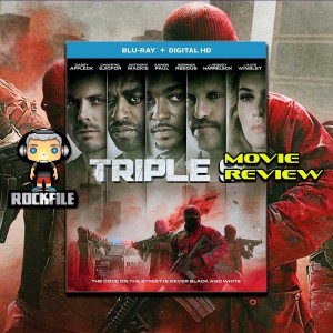 ROCKFILE Podcast 134: Movie Review TRIPLE 9 (2016)