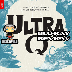 ROCKFILE Podcast 29: Blu-Ray Review - ULTRA Q (1966-1967)