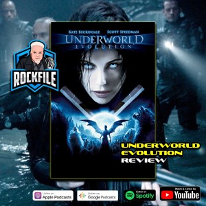 UNDERWORLD EVOLUTION (2006) Review ROCKFILE Podcast 320