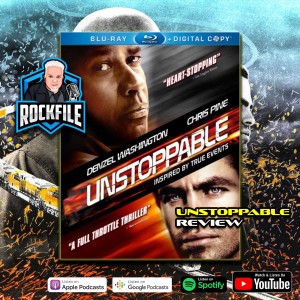 UNSTOPPABLE (2010) Review ROCKFILE Podcast 319