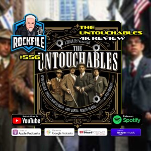 THE UNTOUCHABLES (1987) 4K Review ROCKFILE Podcast 556