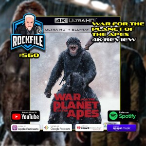 WAR FOR THE PLANET OF THE APES (2017) 4K Review ROCKFILE Podcast 560