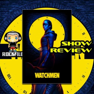 ROCKFILE Podcast 69: Show Review WATCHMEN Ep 6 (2019)