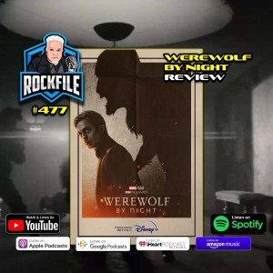 WEREWOLF BY NIGHT (2022) Review ROCKFILE Podcast 477