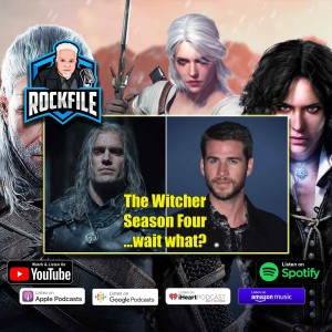 THE WITCHER SEASON 4, WAIT WHAT? (2022) Discussion ROCKFILE Bonus Podcast
