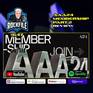 AAA24 MEMBERSHIP PART 2 (2024) Review ROCKFILE Podcast 647