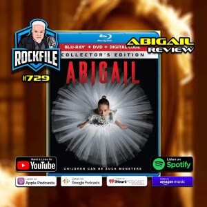 ABIGAIL (2024) Review ROCKFILE Podcast 729