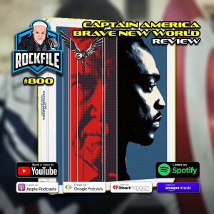CAPTAIN AMERICA: BRAVE NEW WORLD (2025) Review ROCKFILE Podcast 800