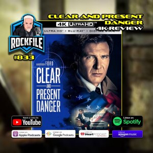 CLEAR AND PRESENT DANGER (1994) 4K Review ROCKFILE Podcast 833