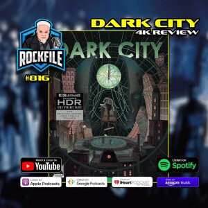 DARK CITY (1998) 4K Review ROCKFILE Podcast 816