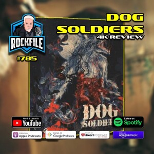 DOG SOLDIERS (2002) 4K Review ROCKFILE Podcast 785