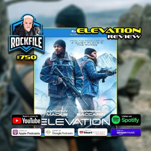 ELEVATION (2024) Review ROCKFILE Podcast 750