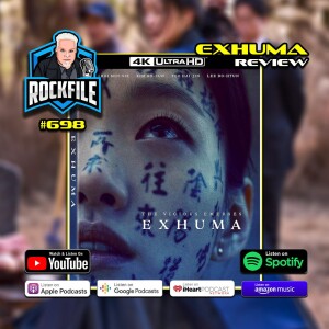 EXHUMA (2024) 4K Review ROCKFILE Podcast 698