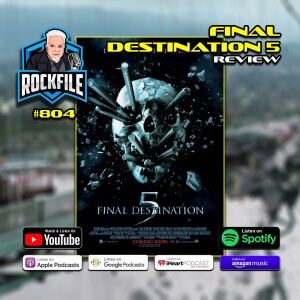 FINAL DESTINATION 5 (2011) Review ROCKFILE Podcast 804