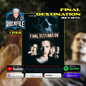 FINAL DESTINATION (2000) Review ROCKFILE Podcast 794