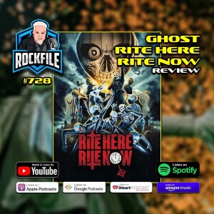 GHOST RITE HERE RITE NOW (2024) 4K Review ROCKFILE Podcast 728