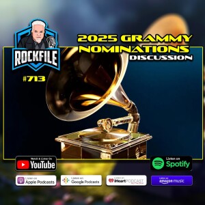 GRAMMY NOMINATIONS 2025 (2024) Discussion ROCKFILE Podcast 713