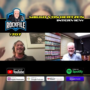 MIKKO VON HERTZEN (2024) Interview ROCKFILE Podcast 707