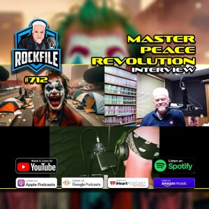 MASTER PEACE REVOLUTION (2024) Interview ROCKFILE Podcast 712