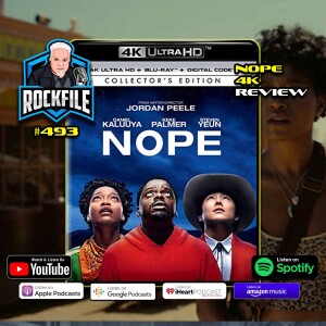 NOPE (2022) 4K Review ROCKFILE Podcast 493