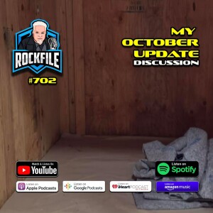 MY OCTOBER UPDATE (2024) Discussion ROCKFILE Podcast 702