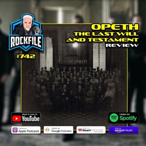 OPETH - THE LAST WILL AND TESTAMENT (2024) Blu-Ray Review ROCKFILE Podcast 742