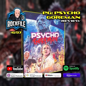 PG: PSYCHO GOREMAN (2020) Review ROCKFILE Podcast 697