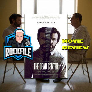 ROCKFILE Podcast 161: Review THE DEAD CENTER (2018)