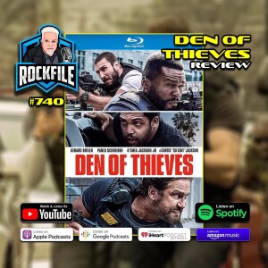 REWATCHING DEN OF THIEVES (2018) Review ROCKFILE Podcast 740