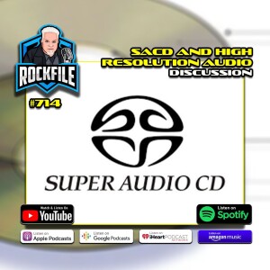 SACD AND HIGH-RESOLUTION AUDIO (2024) Discussion ROCKFILE Podcast 714