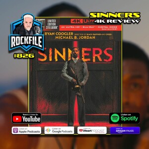SINNERS (2025) 4K Review ROCKFILE Podcast 826