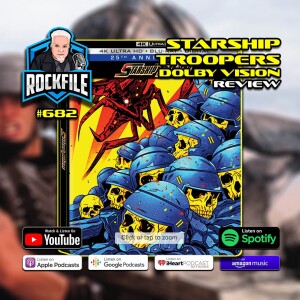 STARSHIP TROOPERS (1997) 4K Review ROCKFILE Podcast 682