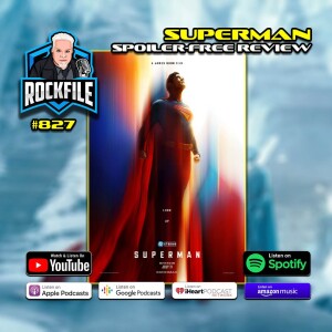 SUPERMAN (2025) Spoiler-Free Review ROCKFILE Podcast 827