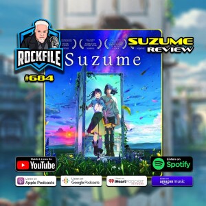 SUZUME (2022) Review ROCKFILE Podcast 684