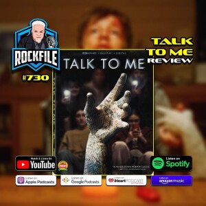 TALK TO ME (2022) 4K Review ROCKFILE Podcast 730