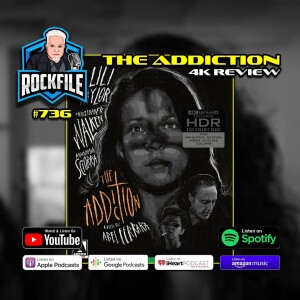 THE ADDICTION (1995) 4K Review ROCKFILE Podcast 736