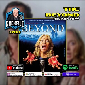 THE BEYOND (1981) 4K Review ROCKFILE Podcast 788