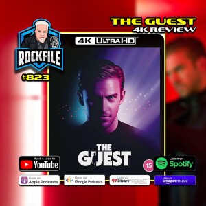 THE GUEST (2014) 4K Review ROCKFILE Podcast 823