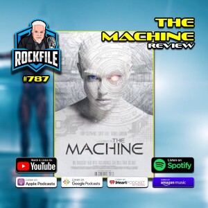 THE MACHINE (2013) Review ROCKFILE Podcast 787