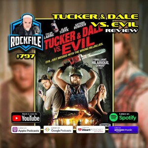 TUCKER & DALE VS. EVIL (2010) Review ROCKFILE Podcast 797