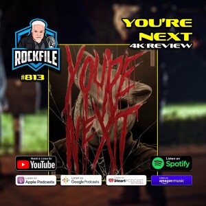 YOU'RE NEXT (2011) 4K Review ROCKFILE Podcast 813
