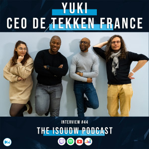 INT44 - Yuki : Ceo & Gérant de Tekken France