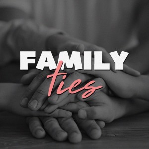 Family Ties Series Introduction