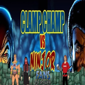Fans Of Power #231 - Clamp Champ vs Ninjor Mini-Comic: Unfinished & More!