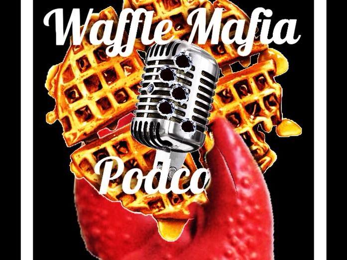 Waffle Mafia Podcast Episode 24 - Clawful!
