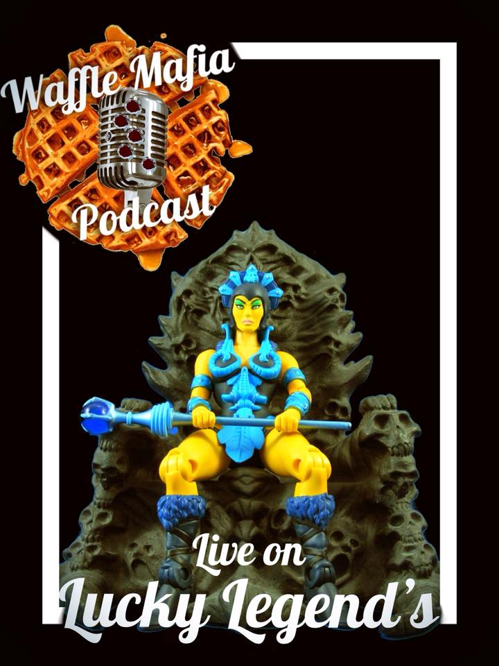 Waffle Mafia Podcast Episode 26 - Evil-Lyn!