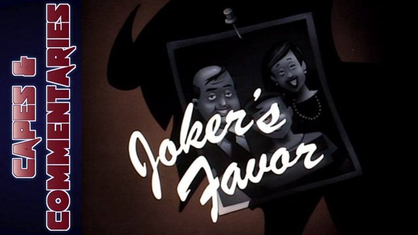 Capes and Commentaries #5 - BTAS "Joker's Favor" w/ Penny Dreadful