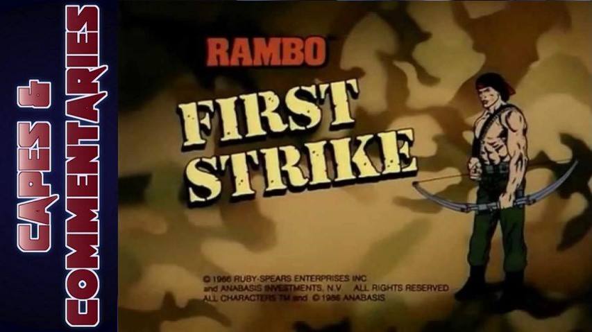 Capes and Commentaries #16 - Rambo: The Force of Freedom "First Strike"