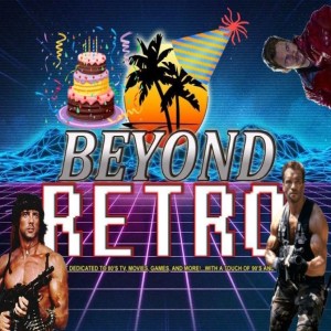 Beyond Retro Episode 52 - 1st Anniversary Fan Appreciation Q&A Randomness Spectacular!